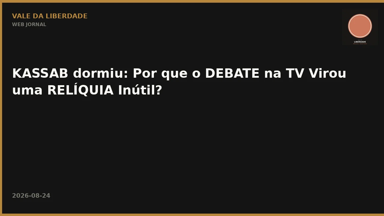 KASSAB dormiu: Por que o DEBATE na TV Virou uma RELÍQUIA Inútil?