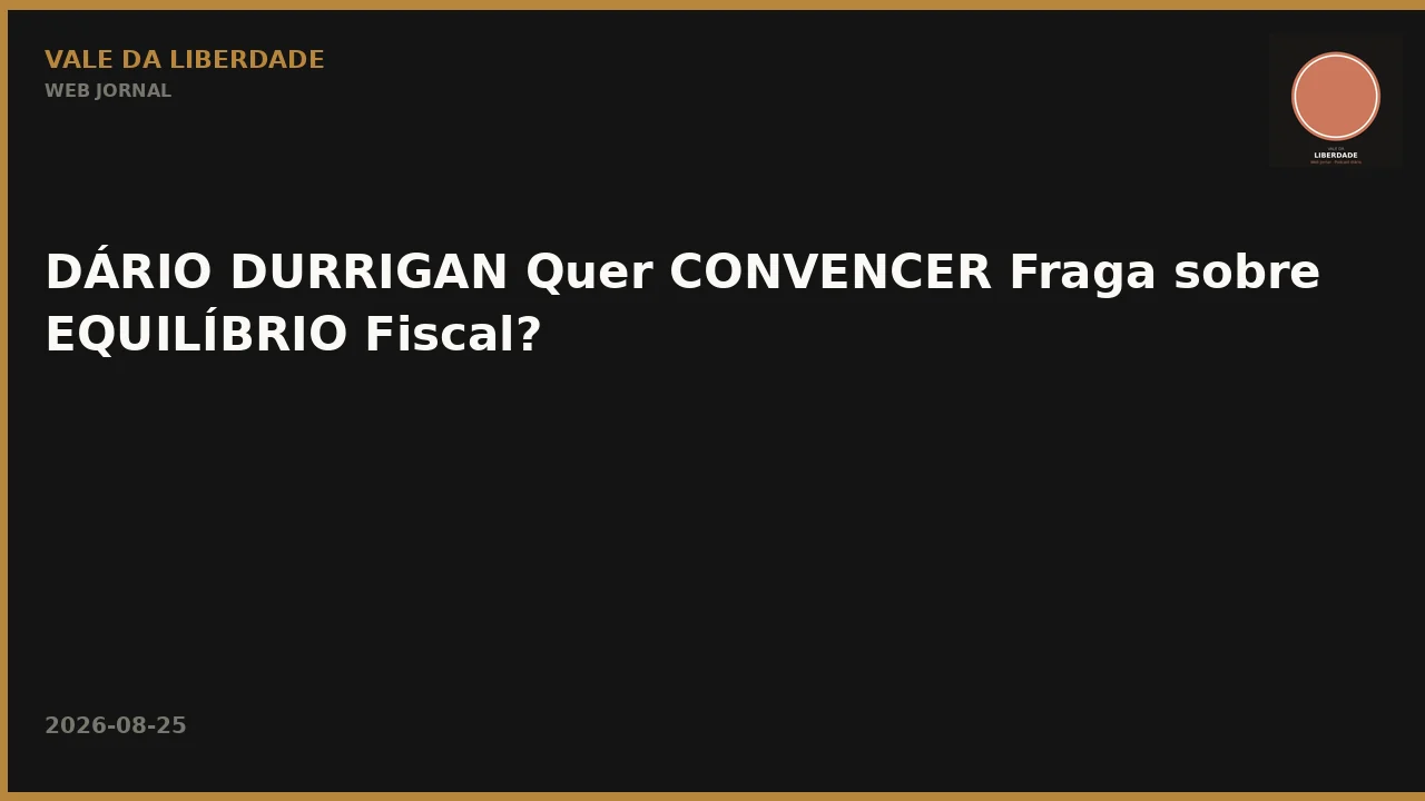 DÁRIO DURRIGAN Quer CONVENCER Fraga sobre EQUILÍBRIO Fiscal?