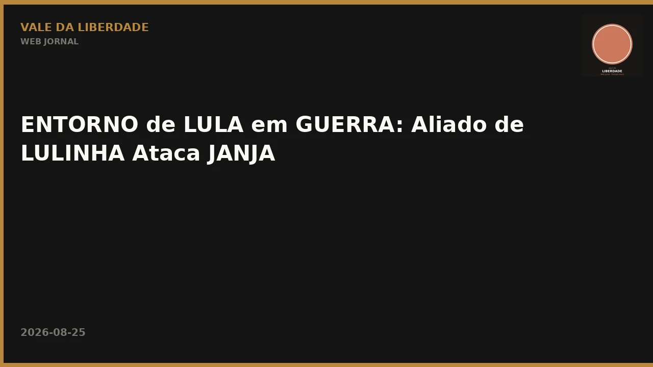 ENTORNO de LULA em GUERRA: Aliado de LULINHA Ataca JANJA