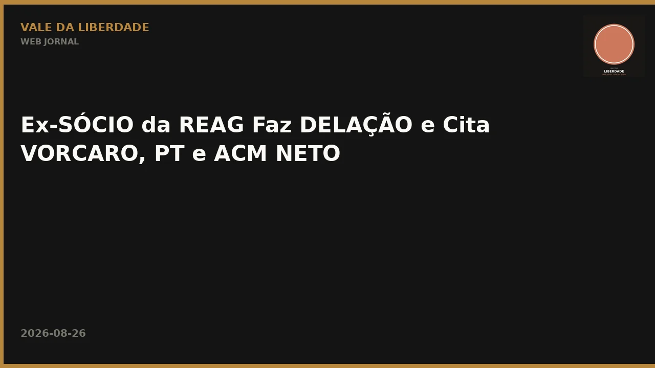 Ex-SÓCIO da REAG Faz DELAÇÃO e Cita VORCARO, PT e ACM NETO