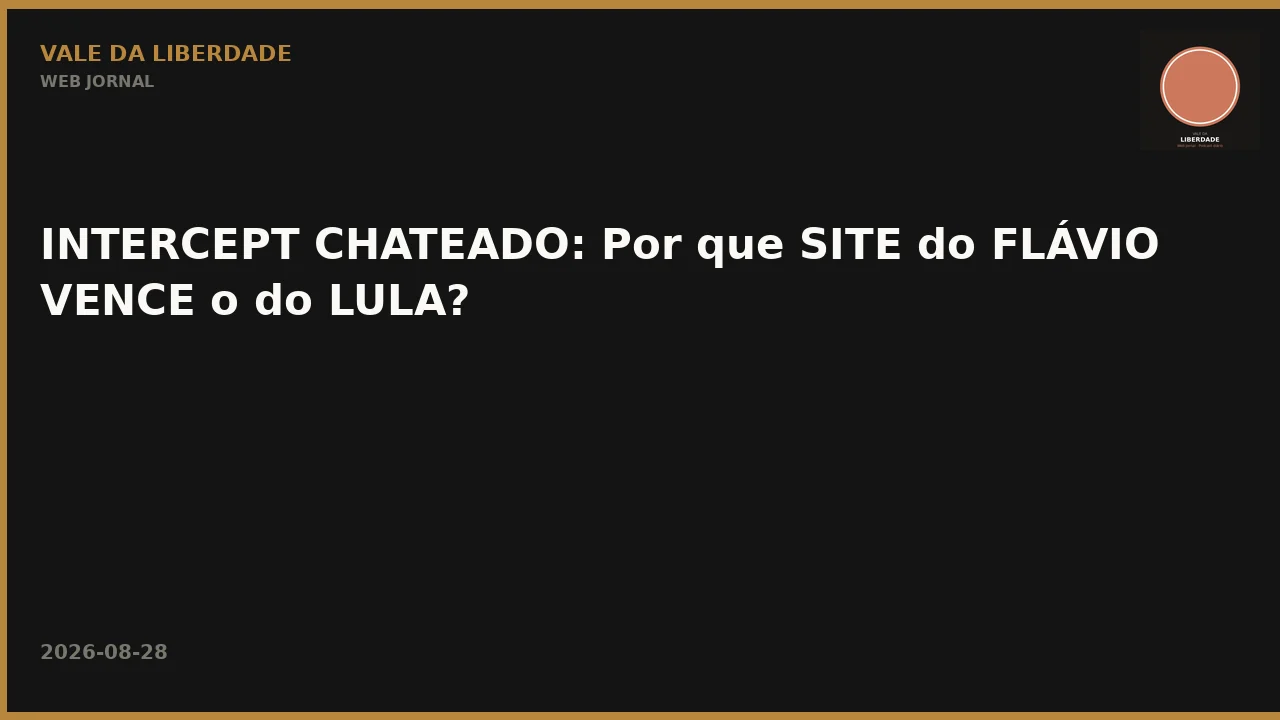 INTERCEPT CHATEADO: Por que SITE do FLÁVIO VENCE o do LULA?