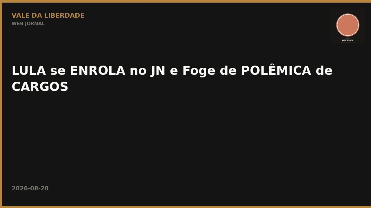 LULA se ENROLA no JN e Foge de POLÊMICA de CARGOS